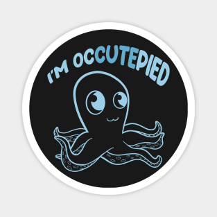 i'm occutepied - Kawaii Octopus Lover product Magnet